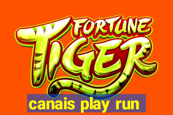 canais play run